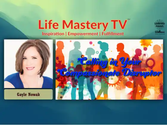LMTV #250: Calling in Your Compassionate Disruptor (Gayle Nowak)