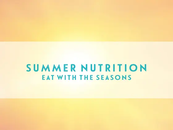 Eat with the Seasons - Summer Edition